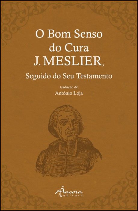 O Bom Senso do Cura J. Meslier seguido do seu Testamento