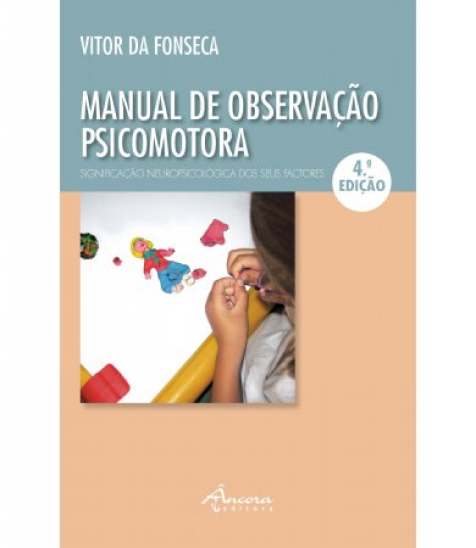 Manual de Observação Psicomotora - Significação Psiconeurológica dos seus Factores