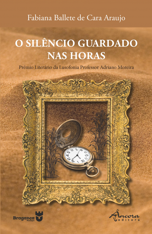 O Silêncio Guardado nas Horas - Prémio Literário da Lusofonia Professor Adriano Moreira