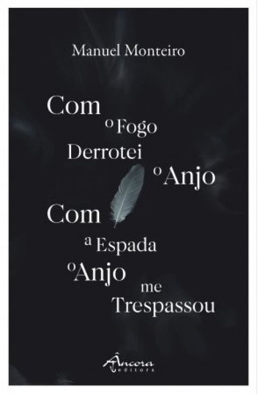 Com o Fogo Derrotei o Anjo - Com a Espada o Anjo me Trespassou