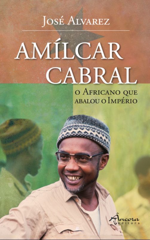 Amílcar Cabral - O Africano que Abalou o Império