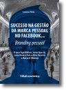 Sucesso na Gestão da Marca Pessoal no Facebook...Branding pessoal