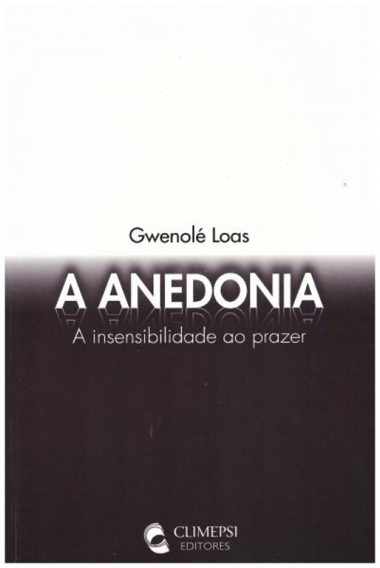 A Anedonia - A Insensibilidade ao Prazer