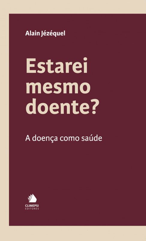 Estarei Mesmo Doente? - A Doença como Saúde