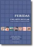 Feridas uma Arte Secular - Avanços Tecnológicos no Tratamento de Feridas