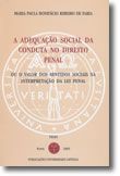 A Adequação Social da Conduta no Direito Penal - Ou o Valor dos Sentidos Sociais na Interpretação da Lei Penal