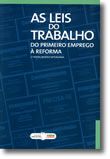 As Leis do Trabalho - Do primeiro emprego à reforma