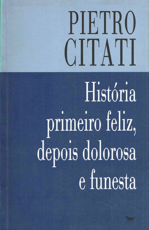 História Primeiro Feliz, Depois Dolorosa e Funesta