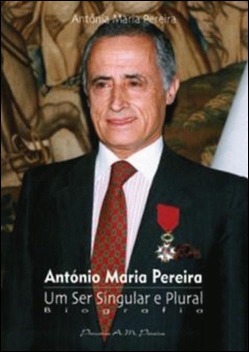 António Maria Pereira, um Ser Singular e Plural