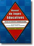Manual de Jogos Educativos - 140 Jogos Para Professores e Animadores de Grupos