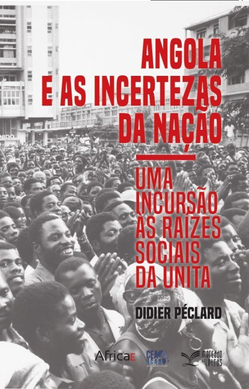 Angola e as Incertezas da Nação - Uma Incursão às Raízes Sociais da UNITA
