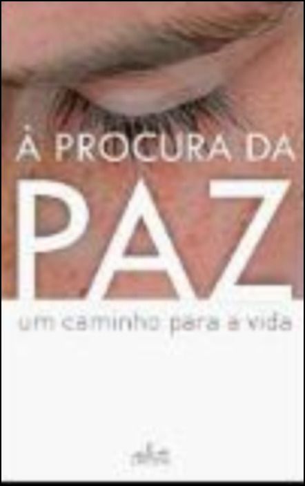 À Procura da Paz, Um caminho para a vida