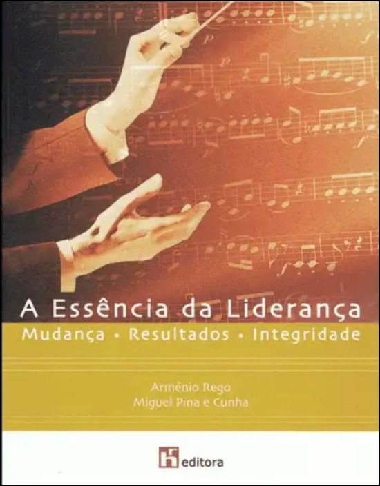A Essência da Liderança - Mudança - Desafios - Integridade