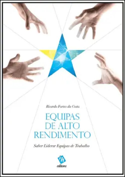 Equipas de Alto Rendimento - Saber Liderar Equipas de Trabalho