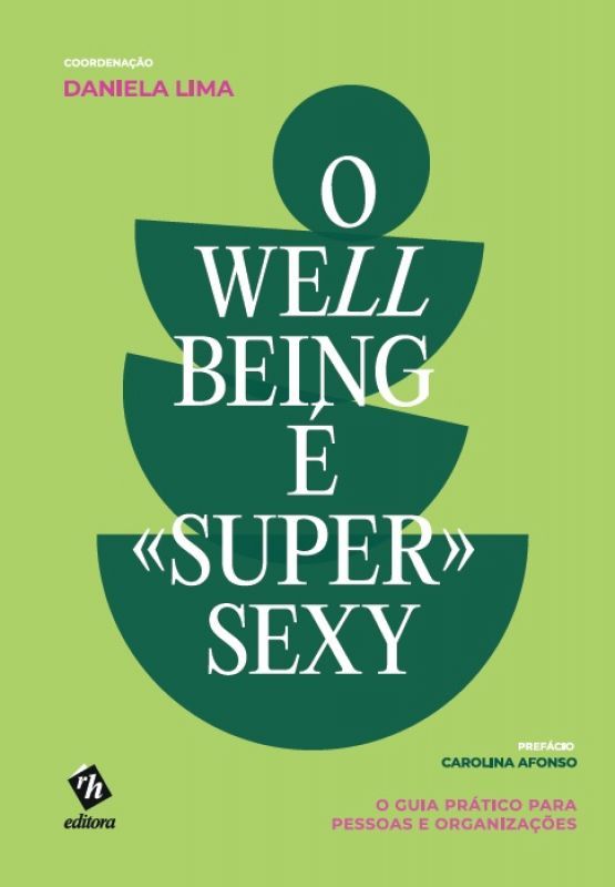 O Well-Being é «Super» Sexy - O Guia Prático para Pessoas e Organizações