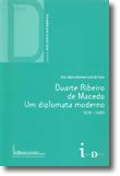 Duarte Ribeiro de Macedo. Um diplomata moderno (1618 - 1680)