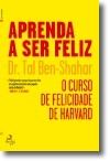 Aprenda a Ser Feliz - O curso de felicidade da Universidade de Harvard