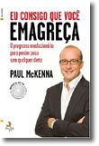 Eu Consigo Que Você Emagreça - O programa revolucionário para perder peso sem qualquer dieta