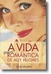 A Vida (pouco) Romântica de Ally Hughes