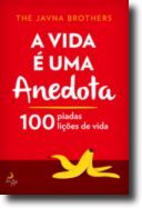 A Vida É Uma Anedota: 100 piadas, 100 lições de vida