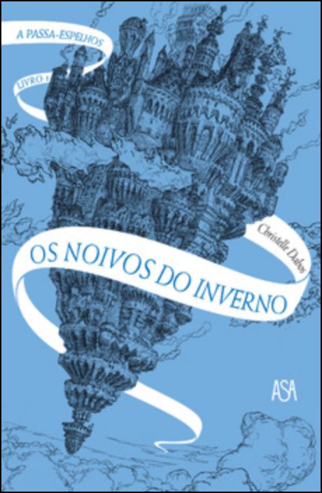 A Passa-Espelhos  Livro 1: Os noivos do inverno