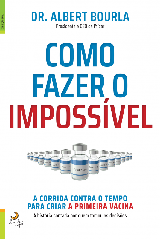Como Fazer o Impossível - A Corrida Contra o tempo Para Criar a Primeira Vacina
