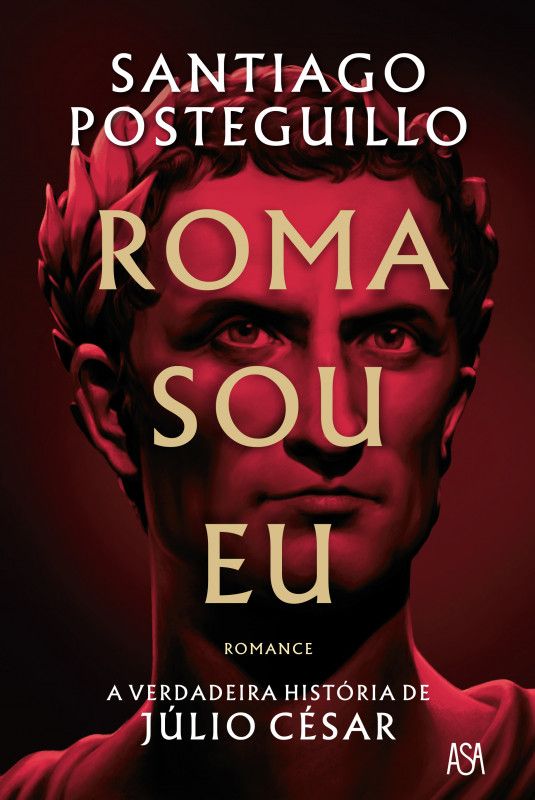 Roma Sou Eu - A Verdadeira História de Júlio César