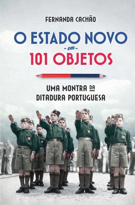 O Estado Novo em 101 Objetos - Uma Montra da Ditadura Portuguesa