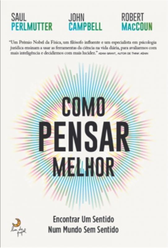 Como Pensar Melhor - Encontrar um Sentido num Mundo sem Sentido