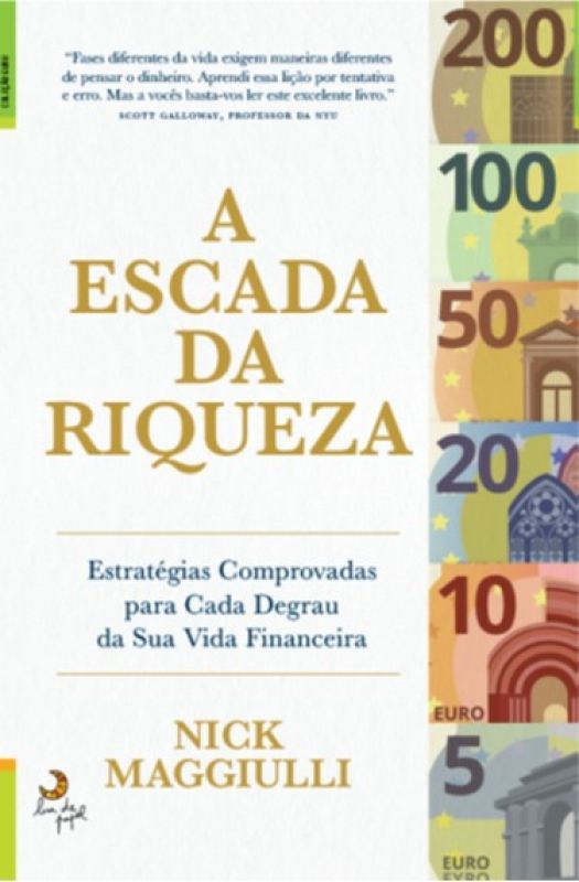 A Escada da Riqueza - Estratégias Comprovadas para Cada Degrau da sua Vida Financeira