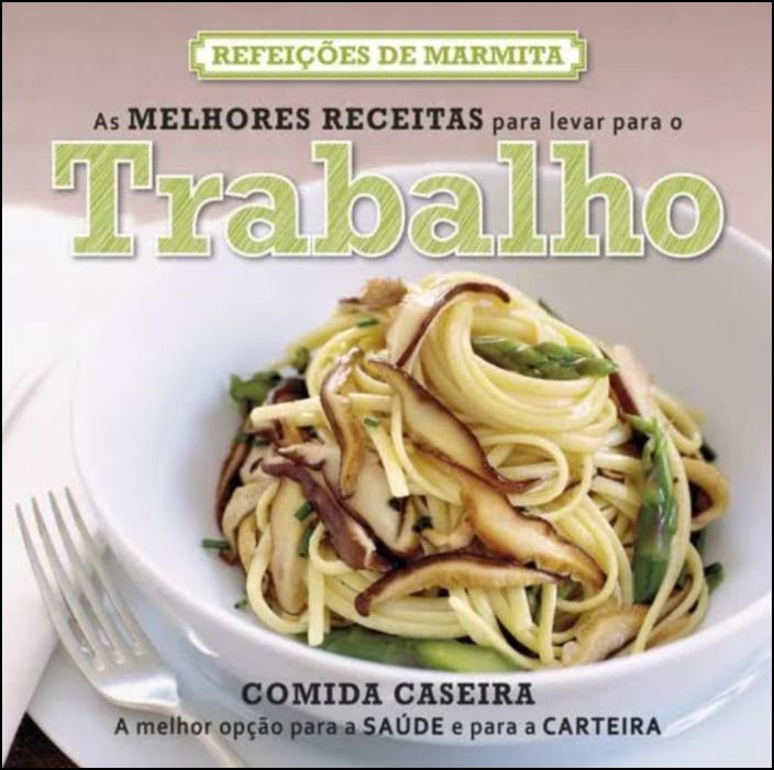 As Melhores Receitas Para Levar Para o Trabalho