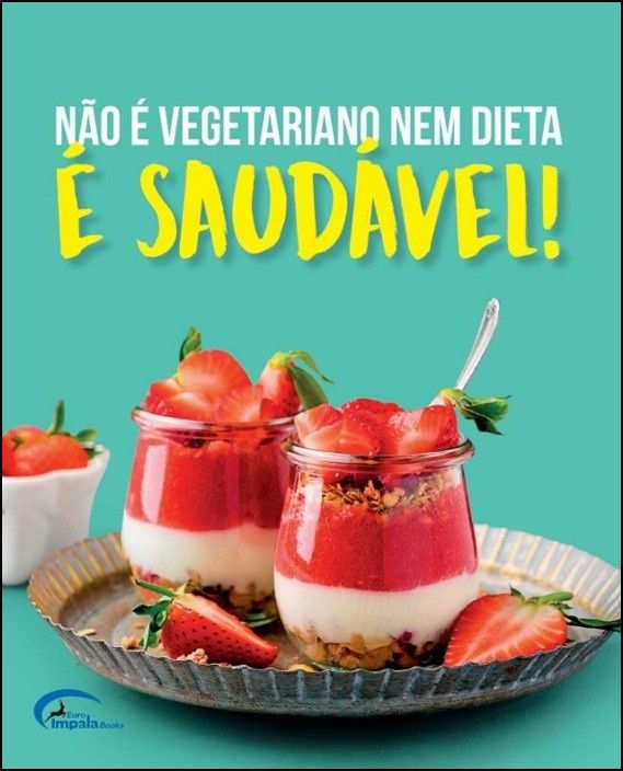 Não é Vegetariano nem Dieta - É Saudável!