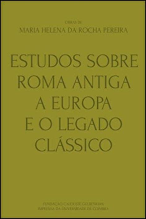 Obras de Maria Helena da Rocha Pereira V - Estudos sobre Roma Antiga, a Europa e o Legado Clássico