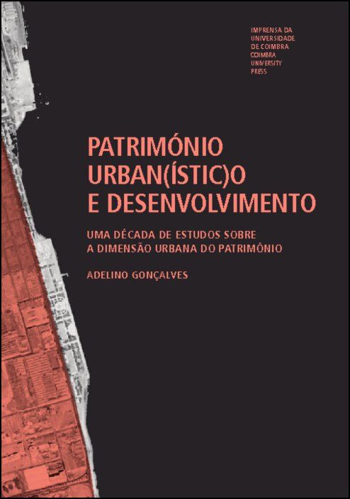 Património Urban(ístic)o e Desenvolvimento: uma década de estudos sobre a dimensão urbana do património