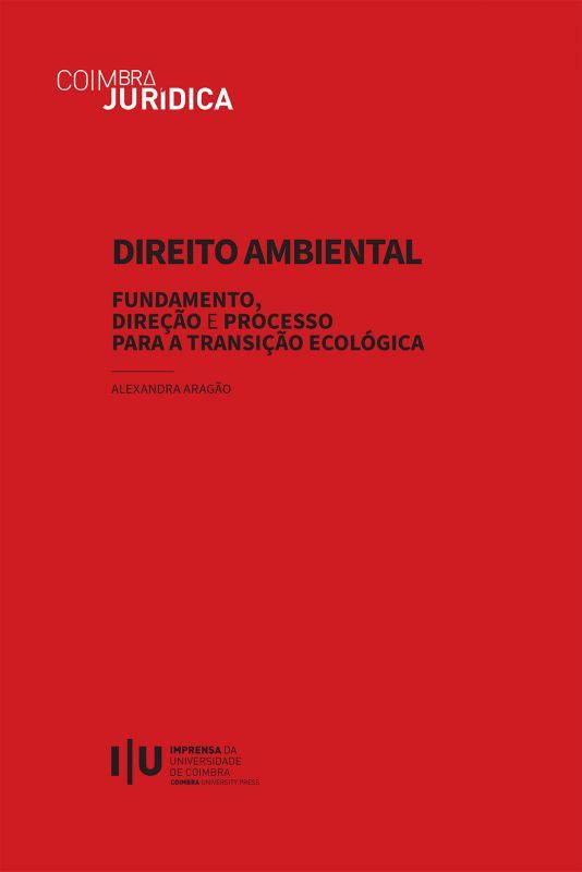 Direito Ambiental - Fundamento, Direção e Processo Para a Transição Ecológica