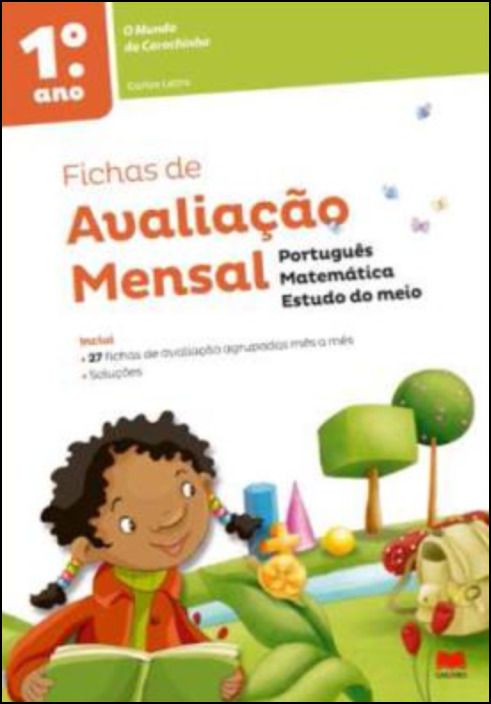 Fichas de Avaliação Mensal - Mundo da Carochinha - 1.º Ano