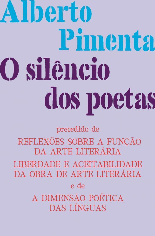 O Silêncio dos Poetas - Precedido de Reflexões Sobre a Função da Arte Literária, Liberdade e Aceitabilidade da Obra de Arte Literária e de A Dimensão Poética das Línguas
