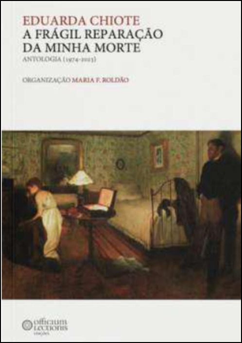 A Frágil Reparação da Minha Morte - Antologia (1974-2023)