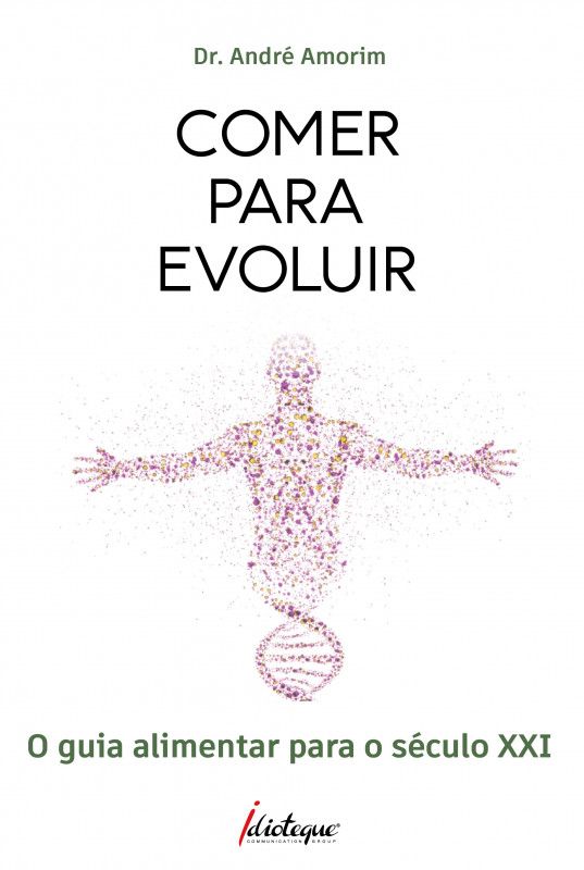 Comer Para Evoluir - O Guia Alimentar para o Século XXI