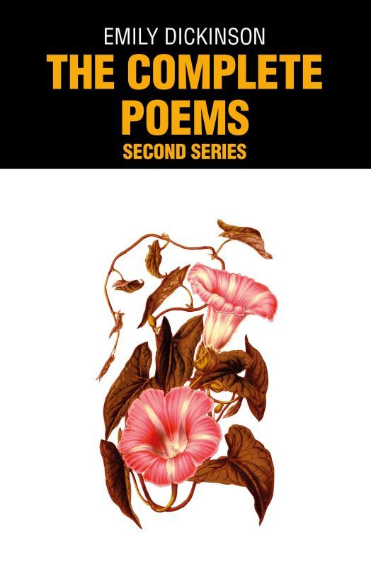 The Complete Poems of Emily Dickinson - Second Series