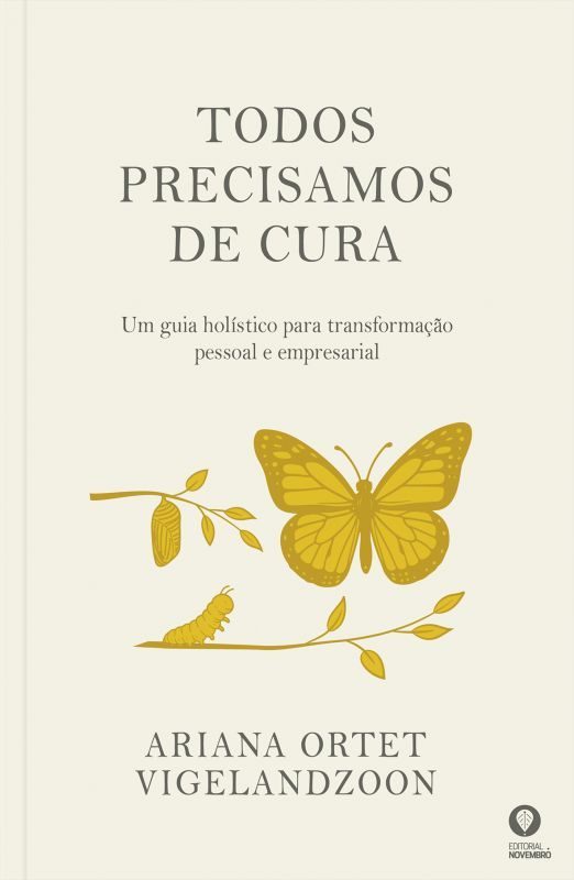 Todos Precisamos de Cura - Um Guia Holístico para Transformação Pessoal e Empresarial