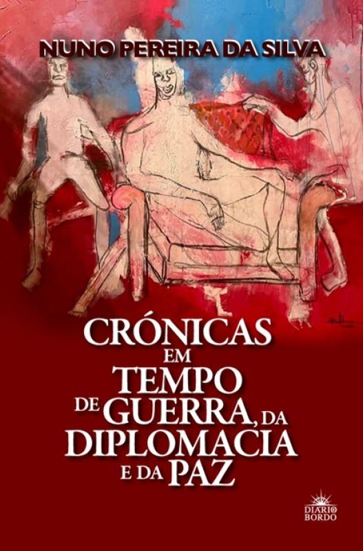 Crónicas em Tempo de Guerra, da Diplomacia e da Paz