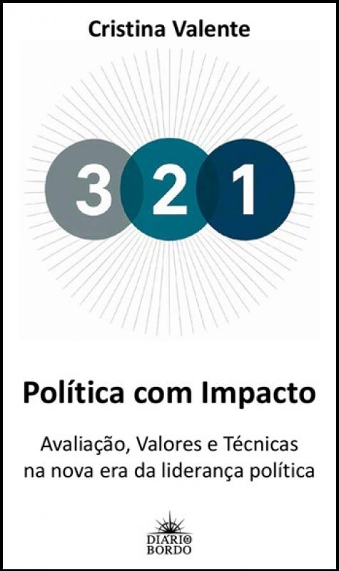 3-2-1 Política com Impacto - Avaliação, Valores e Técnicas na Nova Era da Liderança Política