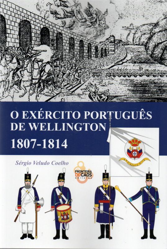 O Exército Português de Wellington 1807-1814