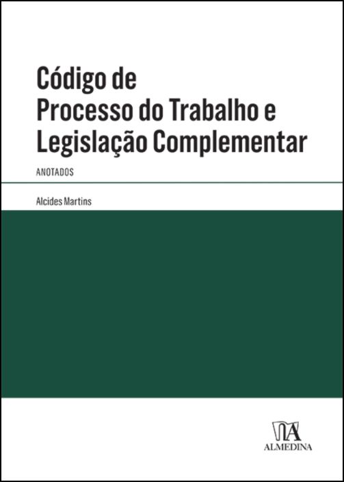 Código de Processo do Trabalho e Legislação Complementar Anotados