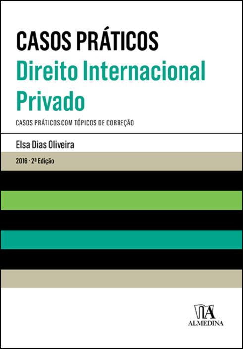 Casos Práticos - Direito Internacional Privado - Casos Práticos Resolvidos - 2ª Edição