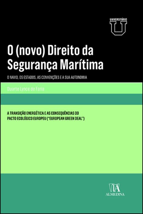 O (novo) Direito da Segurança Marítima - o Navio, os Estados, as Convenções e a sua Autonomia