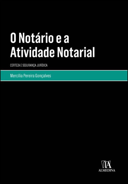 O Notário e a Atividade Notarial - Certeza e Segurança Jurídica