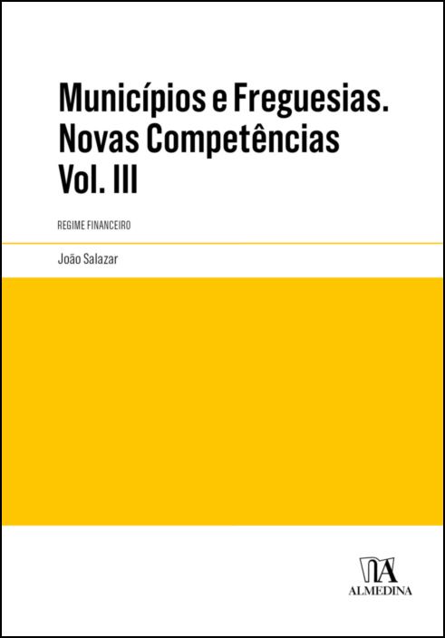 Municípios e Freguesias. Novas Competências. Vol. III Regime Financeiro