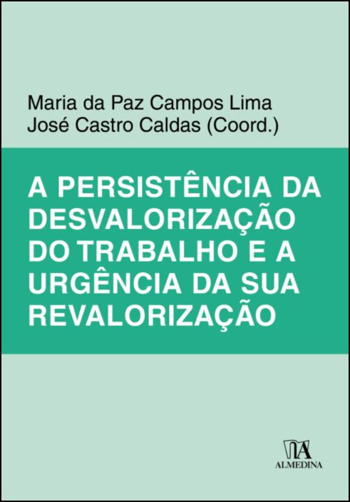 A persistência da Desvalorização do Trabalho e a Urgência da sua Revalorização